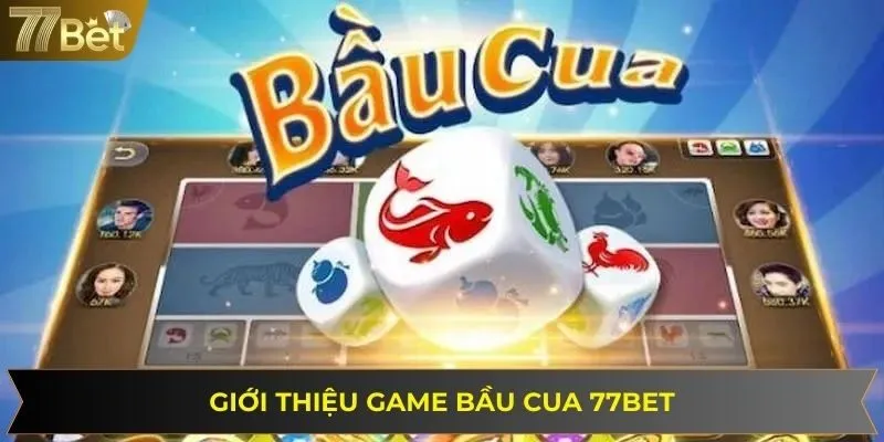 Thông tin về siêu phẩm đổi thưởng bầu cua tôm tại 77BET
