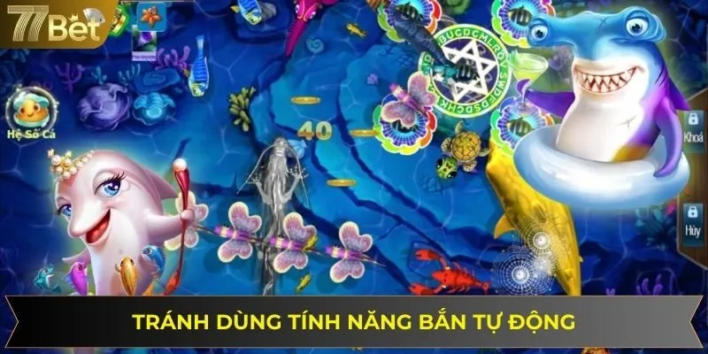 Người chơi tránh dùng tính năng tự động khi săn cá đổi thưởng